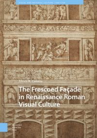 Book Cover for The Frescoed Façade in Renaissance Roman Visual Culture by Alexis R Culotta