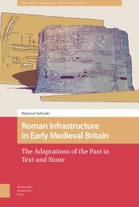 Book Cover for Roman Infrastructure in Early Medieval Britain by Mateusz Fafinski