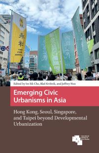 Book Cover for Emerging Civic Urbanisms in Asia by Im Sik Cho, Blaz Kriznik, Jeffrey Hou,  Shiau Ching Wong,  Mee Kam Ng,  LiangYi Yen,  Melissa Cate Christ,  Hendrik Tieben,  Su Kim