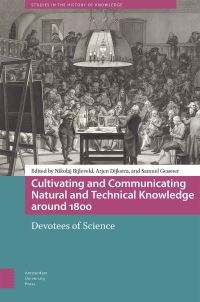 Book Cover for Cultivating and Communicating Natural and Technical Knowledge Around 1800 by Nikolaj Bijleveld, Arjen Dijkstra, Samuel Gessner
