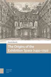 Book Cover for The Origins of the Exhibition Space (1450-1750) by Pamela Bianchi