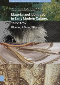Book Cover for Materialized Identities in Early Modern Culture, 1450-1750 by Susanna Burghartz, Lucas Burkart, Christine Göttler, Ulinka Rublack, Stefan Hanß, Katherine Bond, Rachele Scuro, Michèle Seehafer