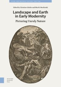 Book Cover for Landscape and Earth in Early Modernity by Christine Göttler, Mia Mochizuki