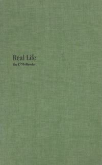 Book Cover for Real Life - Ilse D'Hollander by Wells FraySmith, Christopher Colm Morrin, Jesse Murry, Frank Walter