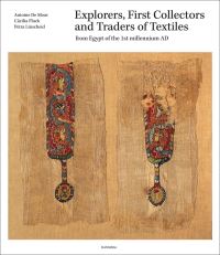 Book Cover for Explorers, First Collectors and Traders of Textiles by Textiles from the Nile Valley Research group, Belgium HeadquARTers Museum  Antwerp