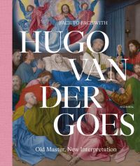 Book Cover for Face to Face With Hugo Van Der Goes by Hugo van der Goes, Matthias Depoorter, Belgium Hôpital Saint Jean Bruges