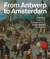 Book Cover for From Antwerp to Amsterdam by Rijksmuseum Het Catharijneconvent