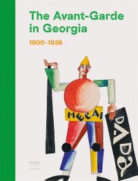 Book Cover for The Avant-Garde in Georgia by Nana Kipiani, Irine Jorjadze, Tea Tabatadze, Belgium Palais des beauxarts Brussels
