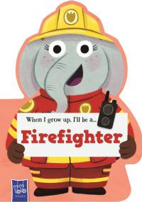 Book Cover for When I Grow Up, I'll Be A...firefighter by 