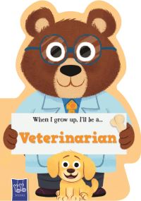 Book Cover for When I Grow Up, I'll Be A...veterinarian by 