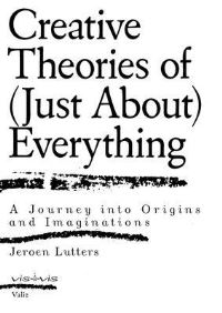 Book Cover for Creative Theories of (Just-About) Everything by Jeroen Lutters