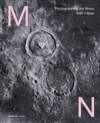 Book Cover for Photographing the Moon 1840-Now by Belgium Museum voor Fotografie Antwerp
