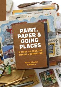 Book Cover for Paint, Paper & Going Places by Merel Djamila Hoekstra