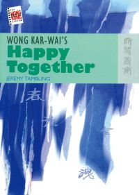 Book Cover for Wong Kar-Wai's Happy Together by Jeremy Tambling