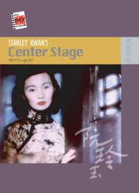 Book Cover for Stanley Kwan's Center Stage by Mette Hjort