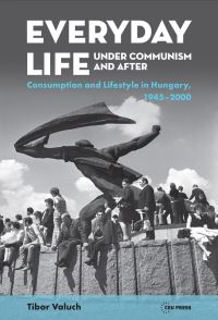 Book Cover for Everyday Life Under Communism and After by Tibor Valuch