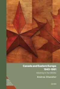 Book Cover for Canada and Eastern Europe, 1945-1991 by Andrea M Chandler