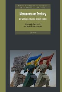 Book Cover for Monuments and Territory by Mischa Gabowitsch, Mykola Homanyuk