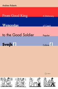 Book Cover for From Good King Wenceslas to the Good Soldier Svejk by Andrew Lawrence Roberts