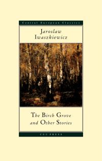 Book Cover for The Birch Grove and Other Stories by Jaroslaw Iwaszkiewicz, Antonia LloydJones