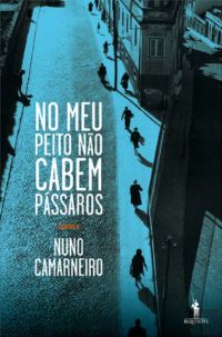 Book Cover for No Meu Peito Nao Cabem Passaros by Nuno Camarneiro