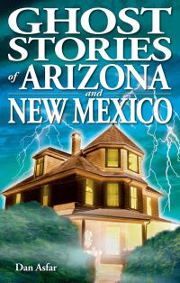 Book Cover for Ghost Stories of Arizona and New Mexico by Dan Asfar
