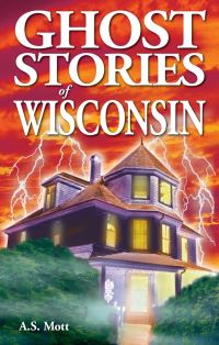 Book Cover for Ghost Stories of Wisconsin by A S Mott