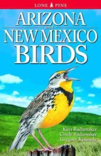 Book Cover for Arizona and New Mexico Birds by Kurt A Radamaker, Cindy Radamaker, Gregory Kennedy