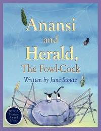 Book Cover for Anansi and Herald, The Fowl-Cock by June Stoute