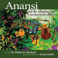 Book Cover for Anansi and the Alligator Eggs Y Los Huevos Del Caiman by Philip Sherlock