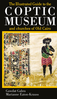 Book Cover for The Illustrated Guide to the Coptic Museum and Churches of Old Cairo by Gawdat Gabra, Marianne EatonKrauss