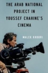 Book Cover for The Arab National Project in Youssef Chahine's Cinema by Malek Khouri