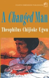 Book Cover for A Changed Man by C T Ugwu