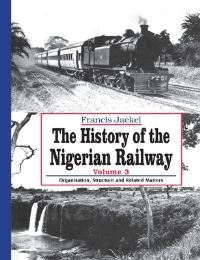 Book Cover for The History of the Nigerian Railway. Vol 3 by Francis Jaekel