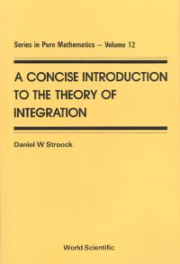 Book Cover for Concise Introduction To The Theory Of Integration, A by Daniel W Stroock