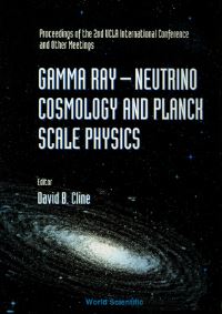 Book Cover for Gamma Ray-Neutrino And Planck Scale Physics - Proceedings Of The 2nd Ucla International Conference And Other Meetings by David B Cline