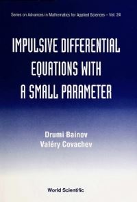 Book Cover for Impulsive Differential Equations With A Small Parameter by Drumi D Bainov, Valery Covachev