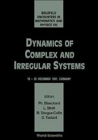 Book Cover for Dynamics Of Complex And Irregular Systems - Bielefeld Encounters In Mathematics And Physics Viii by P H Blanchard, Ludwig Streit, M Siruguecollin, D Testard