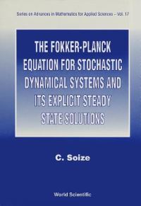 Book Cover for Fokker-Planck Equation For Stochastic Dynamical Systems And Its Explicit Steady State Solutions, The by Christian Soize