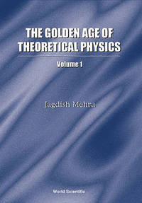 Book Cover for Golden Age Of Theoretical Physics, The (Boxed Set Of 2 Volumes) by Jagdish Mehra