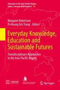 Book Cover for Everyday Knowledge, Education and Sustainable Futures by Margaret Robertson, Po Keung Eric Tsang