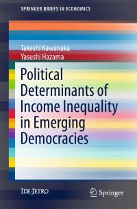 Book Cover for Political Determinants of Income Inequality in Emerging Democracies by Takeshi Kawanaka, Yasushi Hazama