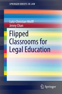 Book Cover for Flipped Classrooms for Legal Education by LutzChristian Wolff, Jenny Chan