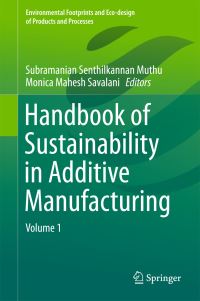 Book Cover for Handbook of Sustainability in Additive Manufacturing. Volume 1 by Subramanian Senthilkannan Muthu, Monica Mahesh Savalani