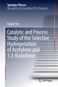 Book Cover for Catalytic and Process Study of the Selective Hydrogenation of Acetylene and 1,3-Butadiene by Ruijun Hou
