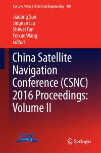 Book Cover for China Satellite Navigation Conference (CSNC) 2016 Proceedings by Jiadong Sun, Jingnan Liu, Shiwei Fan, Feixue Wang