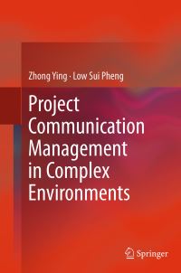 Book Cover for Project Communication Management in Complex Environments by Zhong Ying, Low Sui Pheng