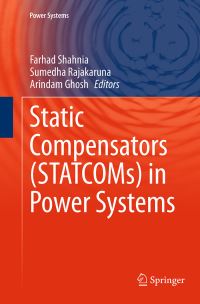 Book Cover for Static Compensators (STATCOMs) in Power Systems by Farhad Shahnia, Sumedha Rajakaruna, Arindam Ghosh