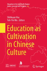 Book Cover for Education as Cultivation in Chinese Culture by Shihkuan Hsu, YuhYin Wu