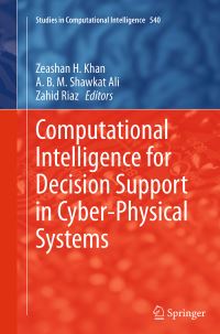 Book Cover for Computational Intelligence for Decision Support in Cyber-Physical Systems by Zeashan H Khan, A B M Shawkat Ali, Zahid Riaz